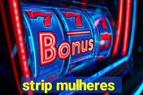 strip mulheres